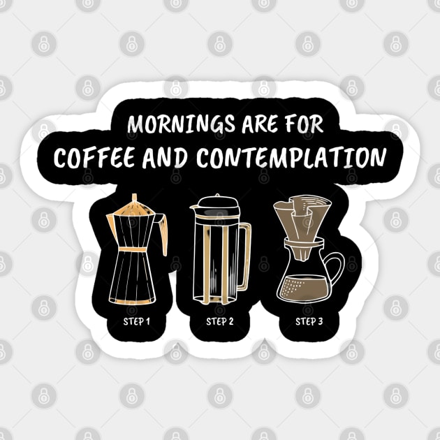 Mornings Are For Coffee And Contemplation Sticker by Simply Print